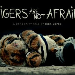 Halloween Horror Binge: Day 28: Tigers Are Not Afraid (2017)