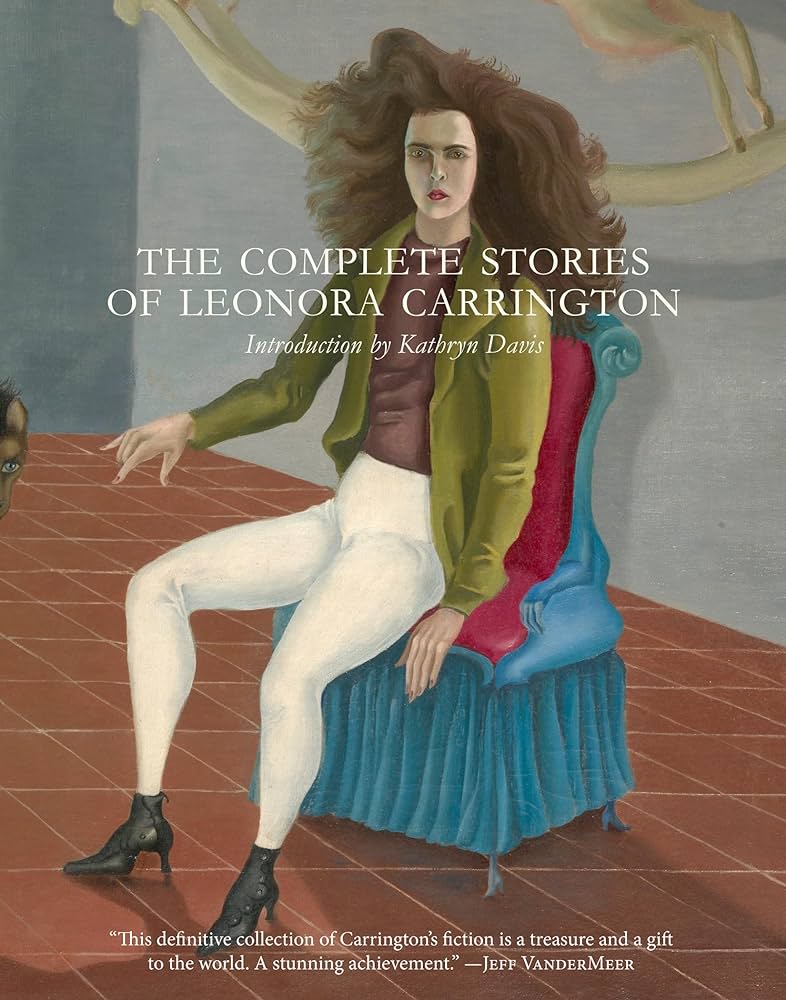 The book cover of The Complete Stories of Leonora Carrington