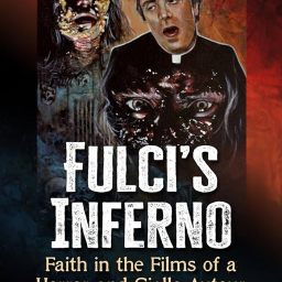 At Horror DNA: Fulci’s Inferno: Faith in the FIlms of a Horror and Giallo Auteur
