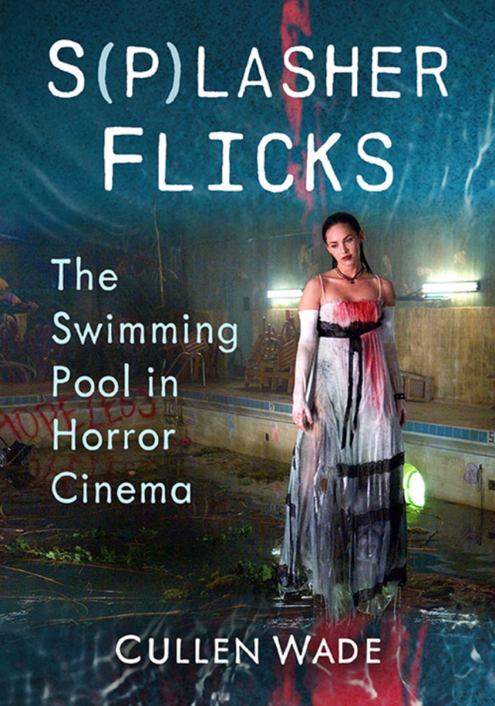 The book cover of Cullen Wade's academic book called S(p)lasher Flicks: The Swimming Pool in Horror Cinema.